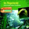 CD Abenteuer & Wissen: Im Regenwald - Erforschung Eines Paradieses