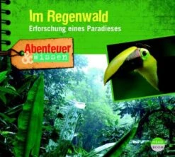 CD Abenteuer & Wissen: Im Regenwald - Erforschung Eines Paradieses