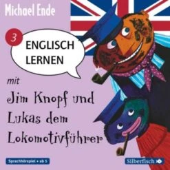 Englisch Lernen Mit Jim Knopf Und Lukas Dem Lokomotivführer, Band 3, 1 Audio-CD